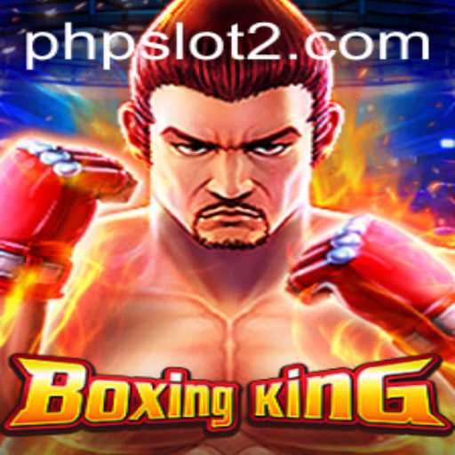 Unpacking the Thrilling World of BoxingKing: A PHPSlot Phenomenon