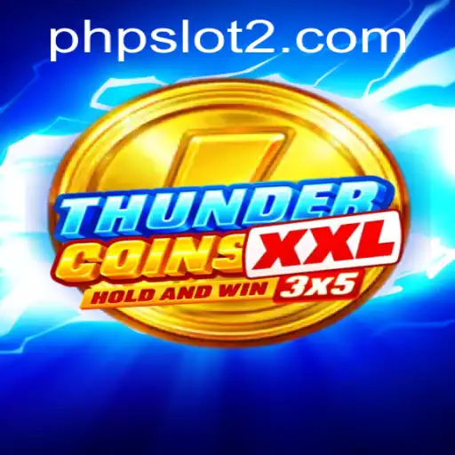 Discover the Thrills of ThunderCoinsXxl: The Ultimate PHP Slot Experience